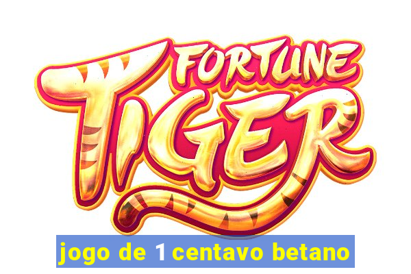 jogo de 1 centavo betano